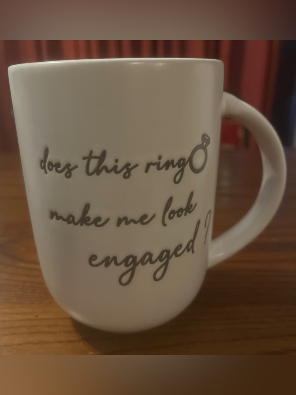 Market Finds “Does This Ring Make Me Look Engaged?' Ceramic Mug